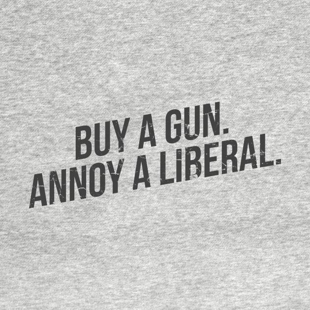 Buy a gun. Annoy a liberal by hoopoe